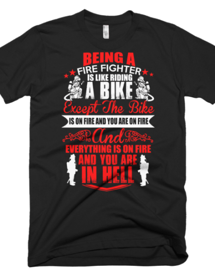 Being A Firefighter - Firefighter T-Shirts Cheap