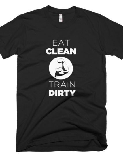 Eat Clean Train Dirty - Fitness T-Shirt Designs