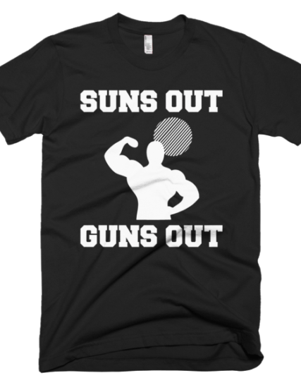 Suns Out Guns Out - Gym Motivation Tees