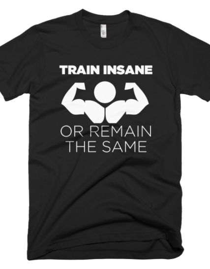 Train Insane - Gym Motivation Tees